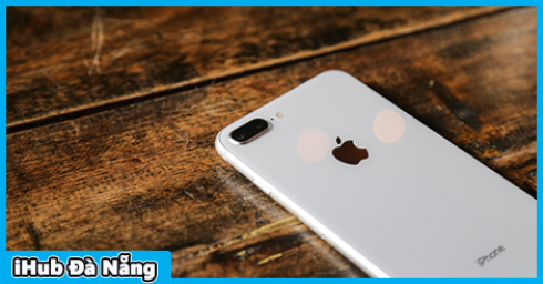 Đánh giá iPhone 8 Plus: chiếc iPhone “hạng hai”