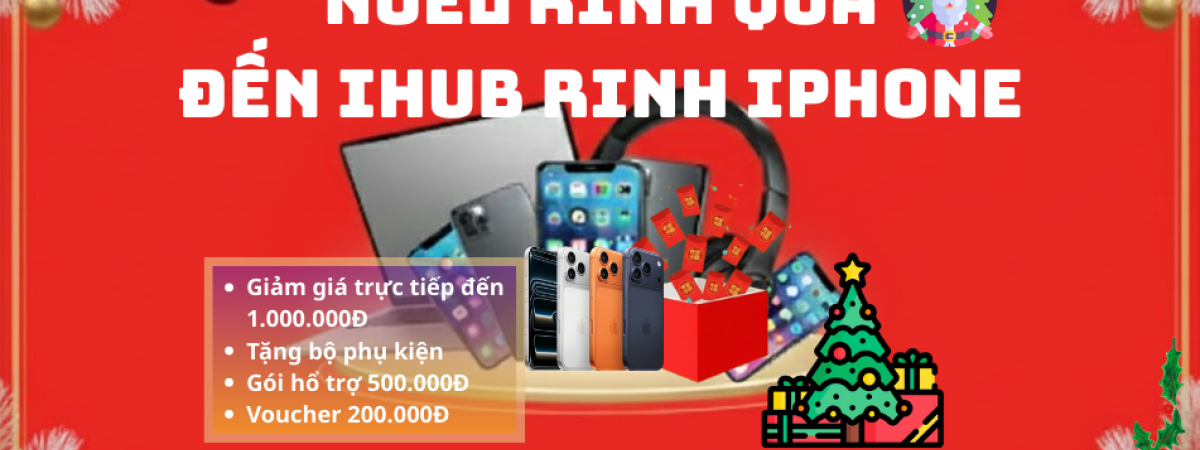 NOEL RINH QUÀ - DẾN iHUB RINH iPHONE